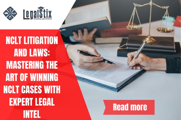 NCLT Litigation and Laws: Mastering the Art of Winning NCLT Cases